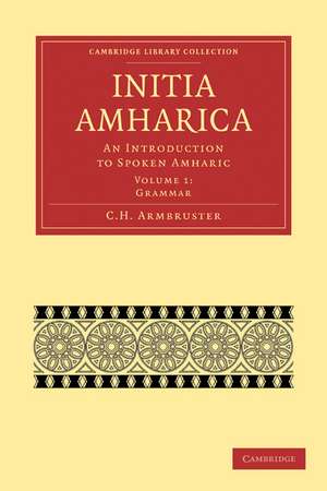 Initia Amharica: An Introduction to Spoken Amharic de C. H. Armbruster