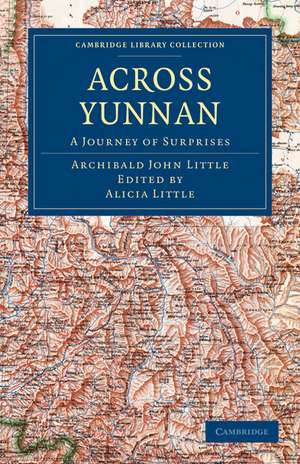 Across Yunnan: A Journey of Surprises de Archibald John Little