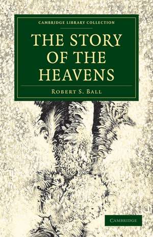 The Story of the Heavens de Robert S. Ball