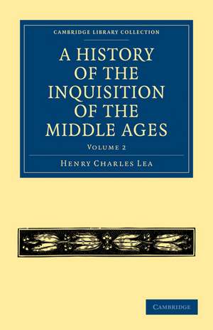 A History of the Inquisition of the Middle Ages: Volume 2 de Henry Charles Lea