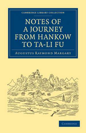 Notes of a Journey from Hankow to Ta-li Fu de Augustus Raymond Margary