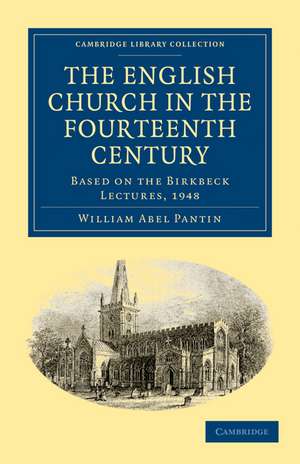 The English Church in the Fourteenth Century: Based on the Birkbeck Lectures, 1948 de William Abel Pantin