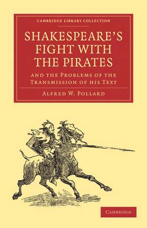 Shakespeare’s Fight with the Pirates and the Problems of the Transmission of his Text de Alfred W. Pollard