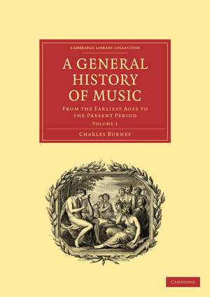 A General History of Music: From the Earliest Ages to the Present Period de Charles Burney