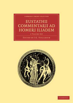 Eustathii Commentarii ad Homeri Iliadem 4 Volume Paperback Set de J. G. Stallbaum