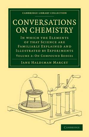 Conversations on Chemistry: In which the Elements of that Science are Familiarly Explained and Illustrated by Experiments de Jane Haldimand Marcet