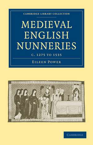 Medieval English Nunneries: c.1275 to 1535 de Eileen Power