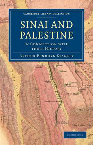 Sinai and Palestine: In Connection with their History de Arthur Penrhyn Stanley