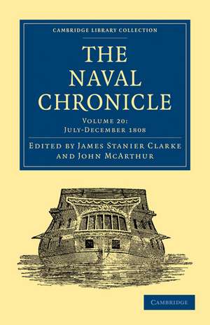 The Naval Chronicle: Volume 20, July–December 1808: Containing a General and Biographical History of the Royal Navy of the United Kingdom with a Variety of Original Papers on Nautical Subjects de James Stanier Clarke