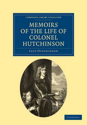 Memoirs of the Life of Colonel Hutchinson de Lucy Hutchinson