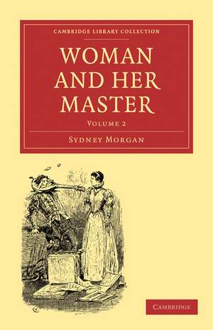 Woman and her Master: Volume 2 de Sydney Morgan