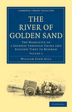 The River of Golden Sand: The Narrative of a Journey through China and Eastern Tibet to Burmah de William John Gill