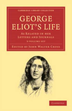 George Eliot’s Life, as Related in her Letters and Journals 3 Volume Set de George Eliot