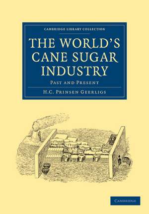 The World's Cane Sugar Industry: Past and Present de H. C. Prinsen Geerligs