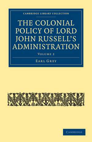 The Colonial Policy of Lord John Russell’s Administration de Earl Grey