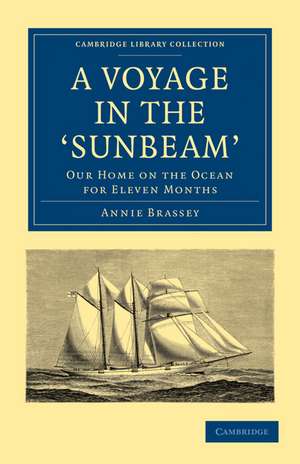 A Voyage in the 'Sunbeam': Our Home on the Ocean for Eleven Months de Annie Brassey