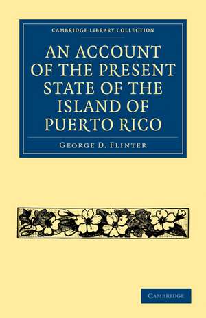 An Account of the Present State of the Island of Puerto Rico de George D. Flinter