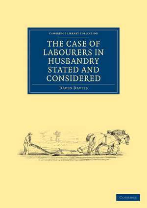 The Case of Labourers in Husbandry Stated and Considered de David Davies