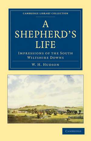 A Shepherd's Life: Impressions of the South Wiltshire Downs de William Henry Hudson