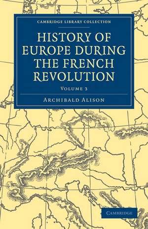 History of Europe during the French Revolution de Archibald Alison