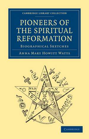 Pioneers of the Spiritual Reformation: Biographical Sketches de Anna Mary Howitt Watts