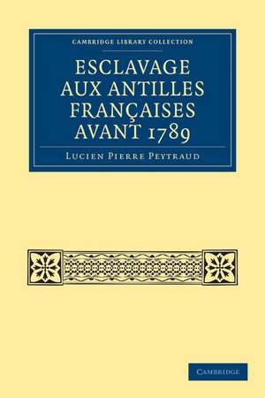 Esclavage aux Antilles Françaises Avant 1789 de Lucien Pierre Peytraud