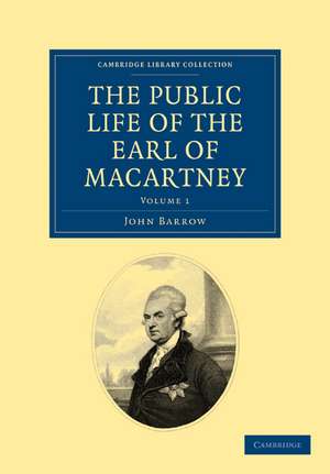 The Public Life of the Earl of Macartney de John Barrow