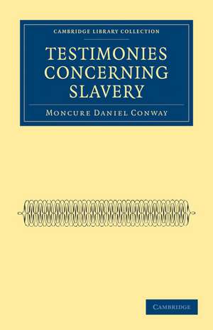 Testimonies Concerning Slavery de Moncure Daniel Conway