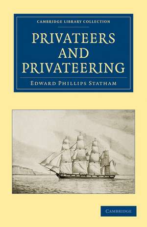 Privateers and Privateering de Edward Phillips Statham