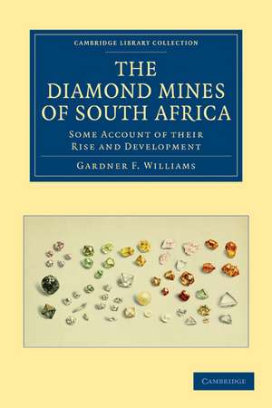 The Diamond Mines of South Africa: Some Account of their Rise and Development de Gardner F. Williams