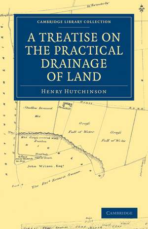 A Treatise on the Practical Drainage of Land de Henry Hutchinson