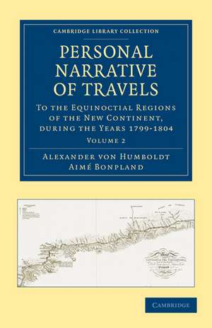 Personal Narrative of Travels to the Equinoctial Regions of the New Continent: During the Years 1799–1804 de Alexander von Humboldt