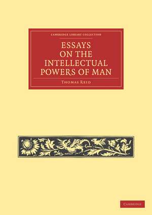 Essays on the Intellectual Powers of Man de Thomas Reid