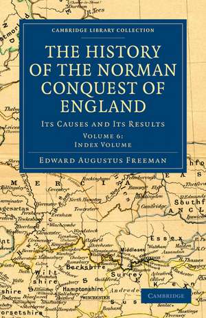 The History of the Norman Conquest of England: Its Causes and Its Results de Edward Augustus Freeman