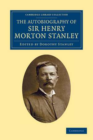 The Autobiography of Sir Henry Morton Stanley, G.C.B de Henry Morton Stanley