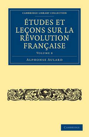 Études et leçons sur la Révolution Française de Alphonse Aulard