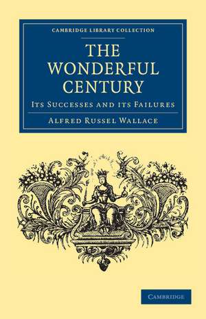 The Wonderful Century: Its Successes and its Failures de Alfred Russel Wallace