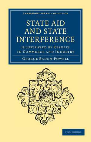 State Aid and State Interference: Illustrated by Results in Commerce and Industry de George Baden-Powell