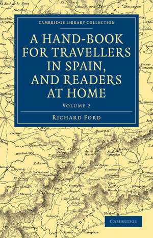 A Hand-Book for Travellers in Spain, and Readers at Home: Describing the Country and Cities, the Natives and their Manners de Richard Ford