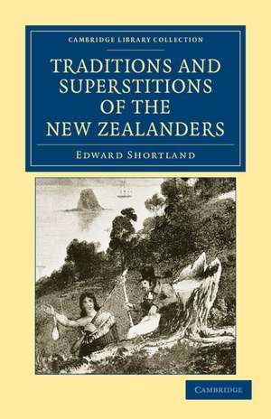 Traditions and Superstitions of the New Zealanders: With Illustrations of their Manners and Customs de Edward Shortland