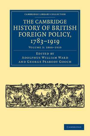 The Cambridge History of British Foreign Policy, 1783–1919 de Adolphus William Ward