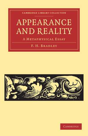 Appearance and Reality: A Metaphysical Essay de F. H. Bradley