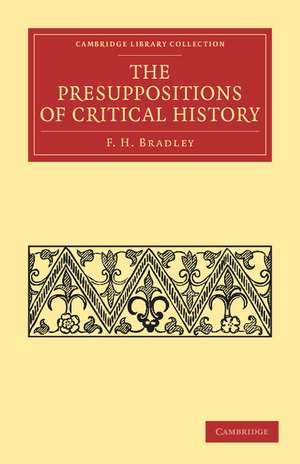 The Presuppositions of Critical History de F. H. Bradley