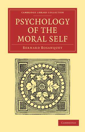 Psychology of the Moral Self de Bernard Bosanquet