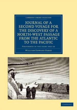 Journal of a Second Voyage for the Discovery of a North-West Passage from the Atlantic to the Pacific: Performed in the Years 1821–22–23 ... under the Orders of Captain William Edward Parry de William Edward Parry