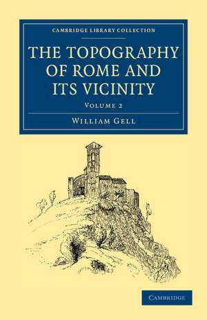 The Topography of Rome and its Vicinity de William Gell