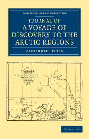 Journal of a Voyage of Discovery to the Arctic Regions, Performed 1818, in His Majesty's Ship Alexander, Wm. Edw. Parry, Esq. Lieut. and Commander de Alexander Fisher