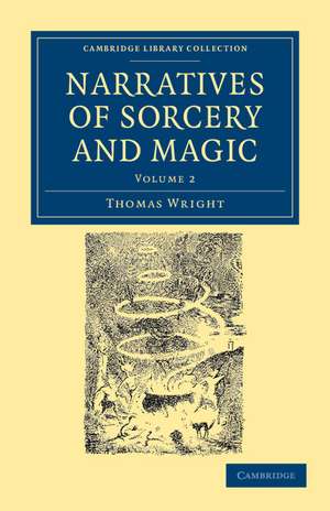 Narratives of Sorcery and Magic: From the Most Authentic Sources de Thomas Wright