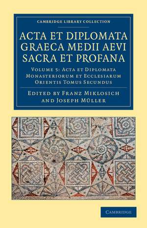 Acta et Diplomata Graeca Medii Aevi Sacra et Profana de Franz Miklosich