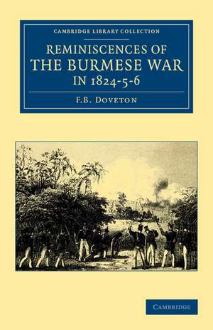 Reminiscences of the Burmese War in 1824–5–6 de F. B. Doveton